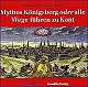 Mythos Königsberg oder alle Wege führen zu Kant (CD)